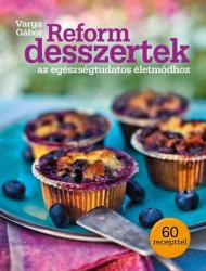 Reform desszertek az egészségtudatos életmódhoz