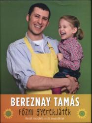 Főzni gyerekjáték - Bevált receptek sietős anyukáknak