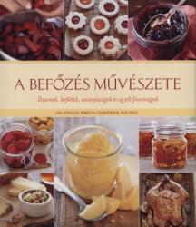 A befőzés művészete /dzsemek, befőttek, savanyúságok és egyéb finomságok