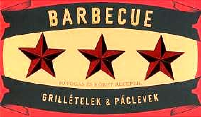 Barbecue - Grillételek & Páclevek /80 fogás és köret receptje