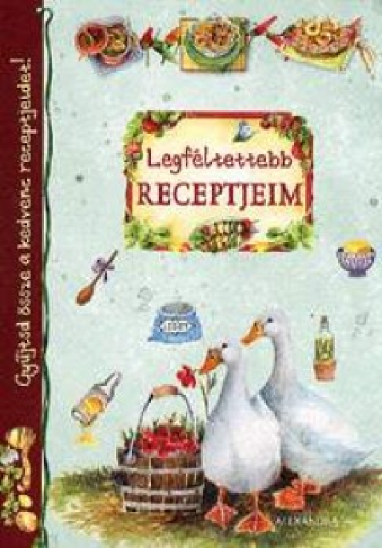 Legféltettebb receptjeim