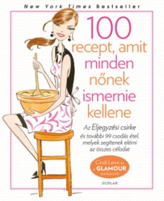 100 recept, amit minden nőnek ismernie kellene