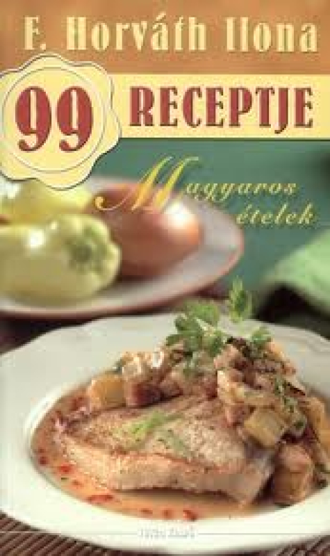 Magyaros ételek /F. Horváth Ilona 99 Receptje 7.