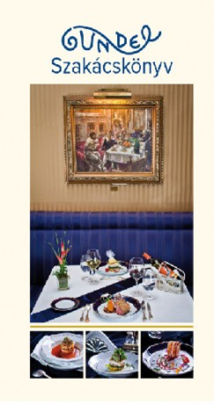 Gundel szakácskönyv - Klasszikus receptek és az új korszak fogásai